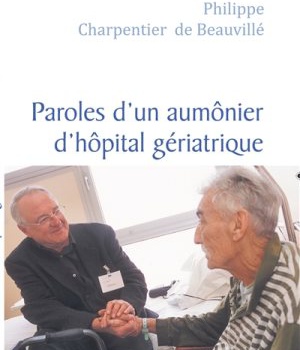 PAROLES D'UN AUMONIER D'HOPITAL GERIATRIQUE