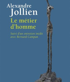 LE METIER D'HOMME - SUIVI D'UN ENTRETIEN INEDIT AVEC BERNARD CAMPAN