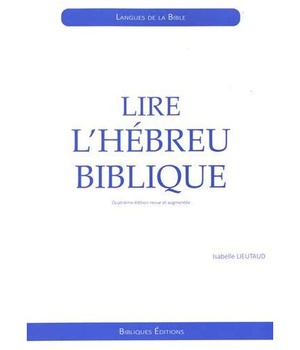 LIRE L'HEBREU BIBLIQUE - 4 EME EDITION