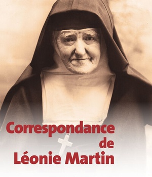 CORRESPONDANCE (1874-1941) DE LEONIE MARTIN