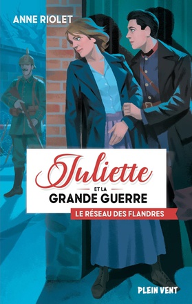 JULIETTE ET LA GRANDE GUERRE TOME 2 LE RESEAU DES FLANDRES