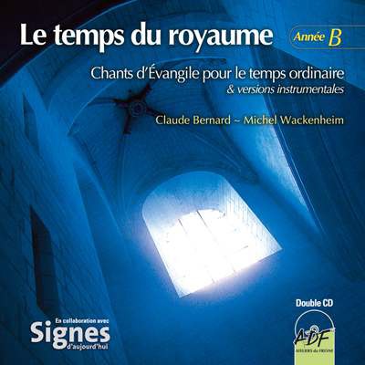 LE TEMPS DU ROYAUME, ANNEE B - AUDIO