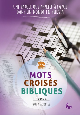 MOTS CROISES BIBLIQUES, TOME 4 - UNE PAROLE QUI APPELLE A LA VIE, DANS UN MONDE EN SURSIS