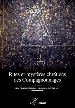 RITES ET MYSTERES CHRETIENS DES COMPAGNONNAGES