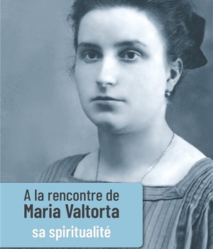 A LA RENCONTRE DE MARIA VALTORTA - TOME III - SA SPIRITUALITE