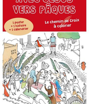 AVEC JESUS VERS PAQUES - LE CHEMIN DE CROIX A COLORIER