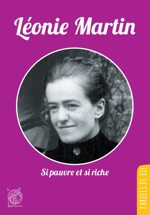 LEONIE MARTIN - SI PAUVRE ET SI RICHE