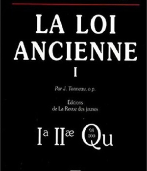 SOMME THEOLOGIQUE : LA LOI ANCIENNE, I (NOUVELLE EDITION)