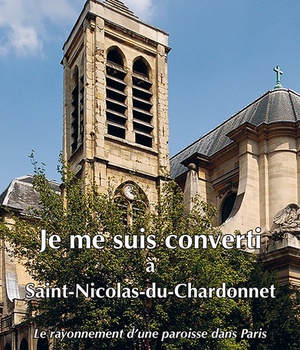 JE ME SUIS CONVERTI A SAINT-NICOLAS-DU-CHARDONNET