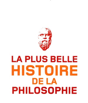 LA PLUS BELLE HISTOIRE DE LA PHILOSOPHIE
