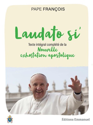 LAUDATO SI L'INTEGRALE AVEC LAUDATE DEUM
