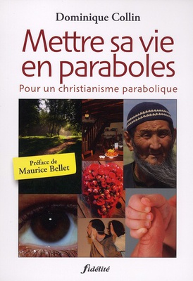 METTRE SA VIE EN PARABOLES - POUR UN CHRISTIANISME PARABOLIQUE