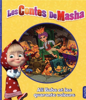 MASHA ET MICHKA - LES CONTES DE MASHA - ALI BABA ET LES QUARANTE VOLEURS