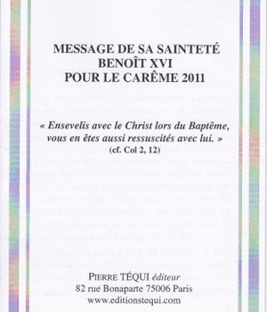 MESSAGE DE SA SAINTETE BENOIT XVI POUR LE CAREME 2011 - ENSEVELIS AVEC LE CHRIST LORS DU BAPTEME, VO