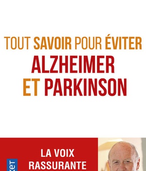 TOUT SAVOIR POUR EVITER ALZHEIMER ET PARKINSON