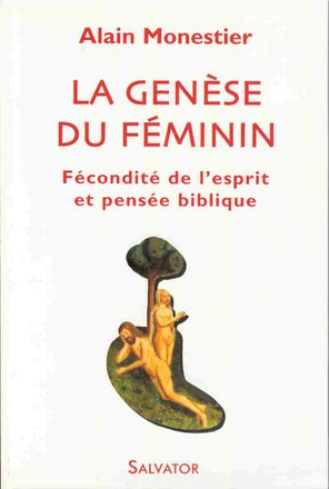 LA GENESE DU FEMININ : FECONDITE DE L'ESPRIT ET PENSEE BIBLIQUE