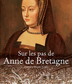 SUR LES PAS DE ANNE DE BRETAGNE