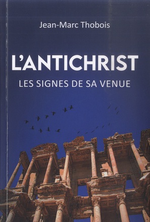 L'ANTICHRIST - LES SIGNES DE SA VENUE