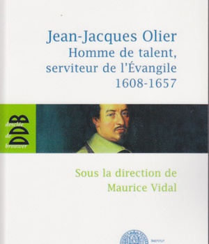 JEAN-JACQUES OLIER - HOMME DE TALENT, SERVITEUR DE L'EVANGILE (1608-1657)