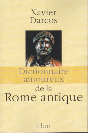 DICTIONNAIRE AMOUREUX DE LA ROME ANTIQUE