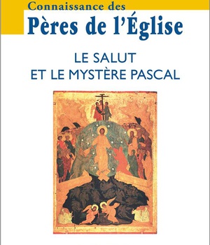 CONNAISSANCE DES PERES DE L'EGLISE N 153 - LE SALUT ET LE MYSTERE PASCAL