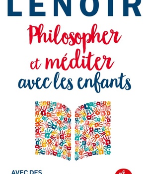 PHILOSOPHER ET MEDITER AVEC LES ENFANTS