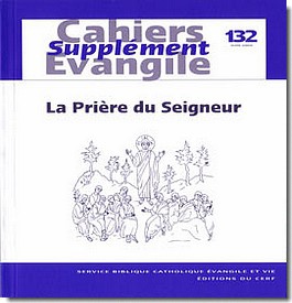 CAHIERS EVANGILE SUPPLEMENT NUMERO 132 LA PRIERE DU SEIGNEUR