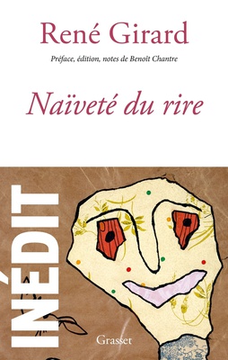 NAIVETE DU RIRE - INEDIT - PREFACE, EDITION ET NOTES PAR BENOIT CHANTRE