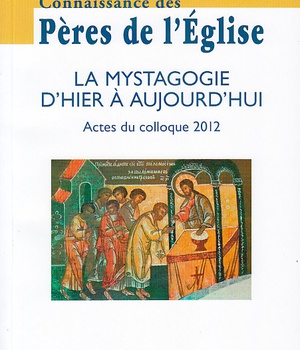 CONNAISSANCE DES PERES DE L'EGLISE N 126 - LA MYSTAGOGIE D'HIER A AUJOURD'HUI : ACTES DU COLLOQUE 20