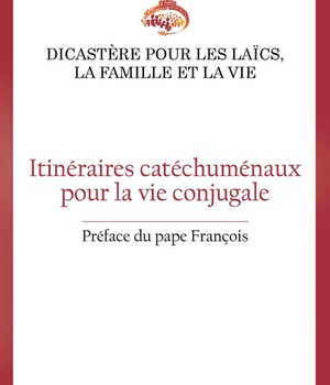 ITINERAIRES CATECHUMENAUX POUR LA VIE CONJUGALE