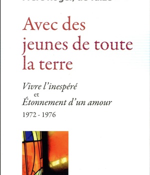 AVEC DES JEUNES DE TOUTE LA TERRE - VIVRE LINESPERE ET ETONNEMENT DUN AMOUR 1972-1976