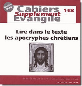 SUPPLEMENT AU CAHIERS EVANGILE NO 148 LIRE DANS LE TEXTE LES APOCRYPHES CHRETIENS