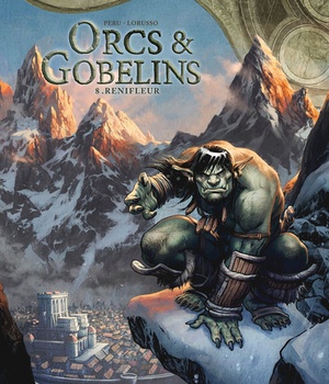 LES TERRES D'ARRAN - ORCS ET GOBELINS - ORCS ET GOBELINS T08 - RENIFLEUR