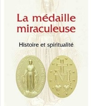 LA MEDAILLE MIRACULEUSE - HISTOIRE ET SPIRITUALITE
