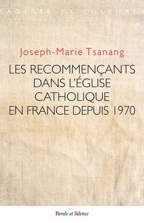 LES RECOMMENCANTS DANS L'EGLISE CATHOLIQUE EN FRANCE DEPUIS 1970