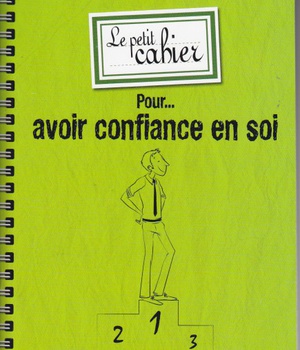 PETIT CAHIER POUR AVOIR CONFIANCE EN SOI