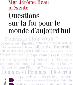 QUESTIONS SUR LA FOI POUR LE MONDE D'AUJOURD'HUI
