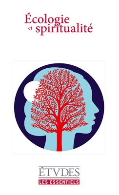 ETUDES ESSENTIELS - ECOLOGIE ET SPIRITUALITE