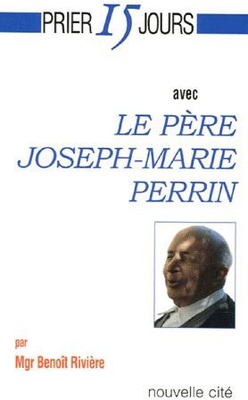 PRIER 15 JOURS AVEC LE PERE JOSEPH-MARIE PERRIN