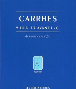 CARRHES, 9 JUIN 53 AV. J.-C. - ANATOMIE D'UNE DEFAITE