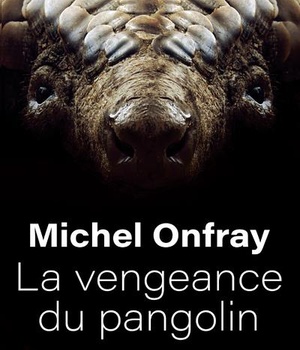 LA VENGEANCE DU PANGOLIN - PENSER LE VIRUS