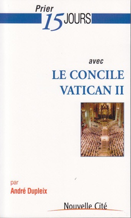 PRIER 15 JOURS AVEC LE CONCILE VATICAN II