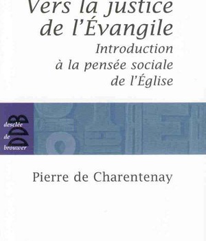 VERS LA JUSTICE DE L'EVANGILE - INTRODUCTION A LA PENSEE SOCIALE DE L'EGLISE CATHOLIQUE