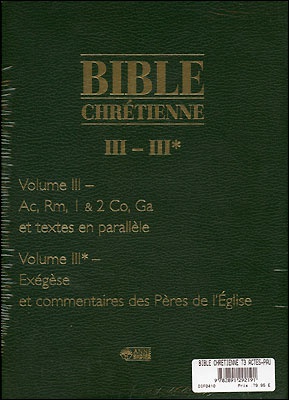 BIBLE CHRETIENNE III ACTES DES APOTRES EPITRES AUX ROMAINS, AUX CORINTHIENS ET AUX GALATES DPTS
