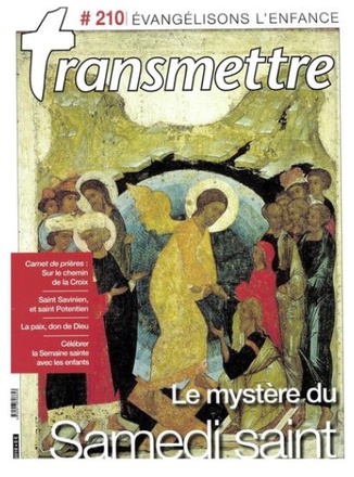 REVUE TRANSMETTRE EVANGELISONS L'ENFANCE - LE MYSTERE DU SAMEDI SAINT N 210