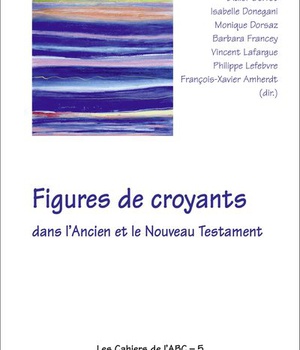 FIGURES DE CROYANTS DANS L'ANCIEN ET LE NOUVEAU TESTAMENT