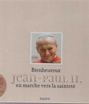 BIENHEUREUX JEAN-PAUL II  EN MARCHE VERS LA SAINTETE