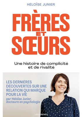 FRERES ET SOEURS - UNE HISTOIRE DE COMPLICITE ET DE RIVALITE