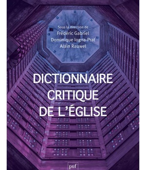 DICTIONNAIRE CRITIQUE DE L'EGLISE - NOTIONS ET DEBATS DE SCIENCES SOCIALES