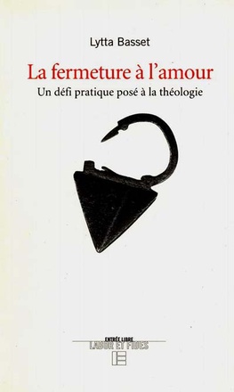 LA FERMETURE A L'AMOUR - UN DEFI PRATIQUE POSE A LA THEOLOGIE